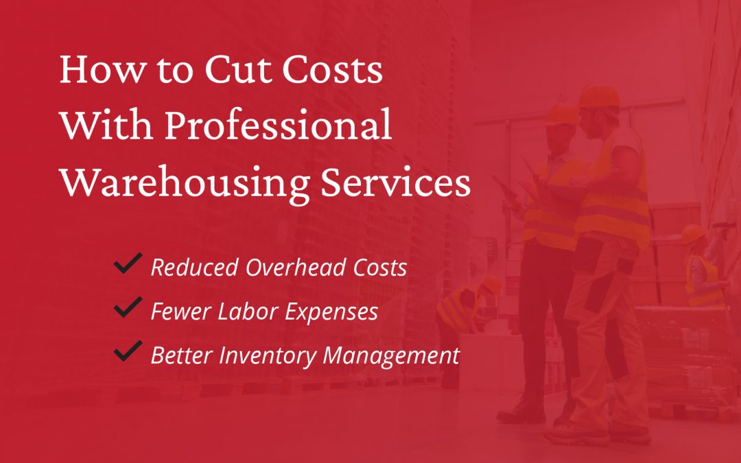 How to Cut Costs With Professional Warehousing Services