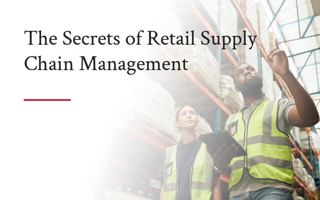 The Secrets of Retail Supply Chain Management